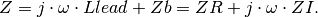 Z = j \cdot \omega \cdot Llead + Zb = ZR + j \cdot \omega \cdot ZI.